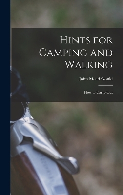 Hints for Camping and Walking - John Mead Gould