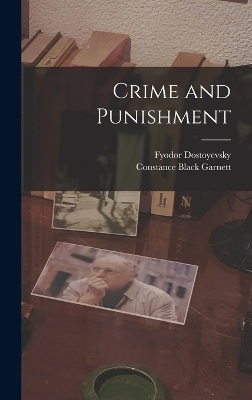 Crime and Punishment - Constance Black Garnett, Fyodor Dostoyevsky