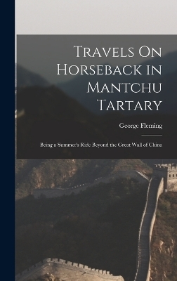 Travels On Horseback in Mantchu Tartary - George Fleming