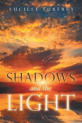 Shadows and the Light - Lucille Turfrey