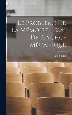 Le problème de la mémoire, essai de psycho-mécanique - Sollier Paul