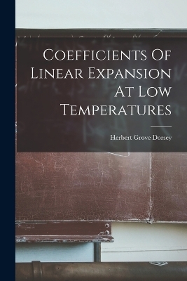 Coefficients Of Linear Expansion At Low Temperatures - Herbert Grove Dorsey