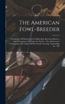 The American Fowl-breeder -  Anonymous