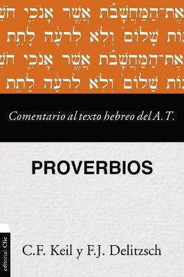 Comentario Al Texto Hebreo del Antiguo Testamento - Proverbios - Franz Deilitzsch