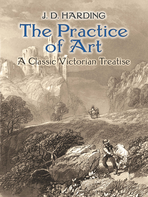 Practice of Art: A Classic Victorian Treatise -  J.D. Harding