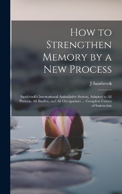 How to Strengthen Memory by a new Process - J Sambrook