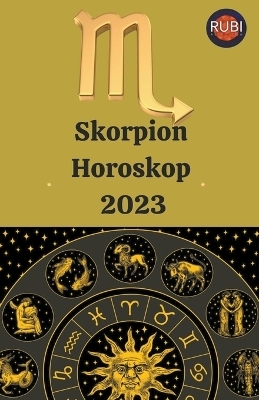 Skorpion Horoskop 2023 - Rubi Astrologa