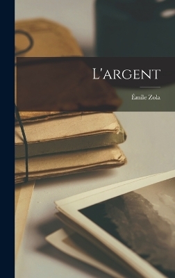 L'argent - Émile Zola