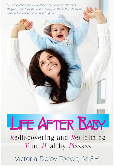 Life After Baby -  Victoria Dolby Toews