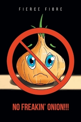 No Freakin' Onion!!! - Fierce Fiore