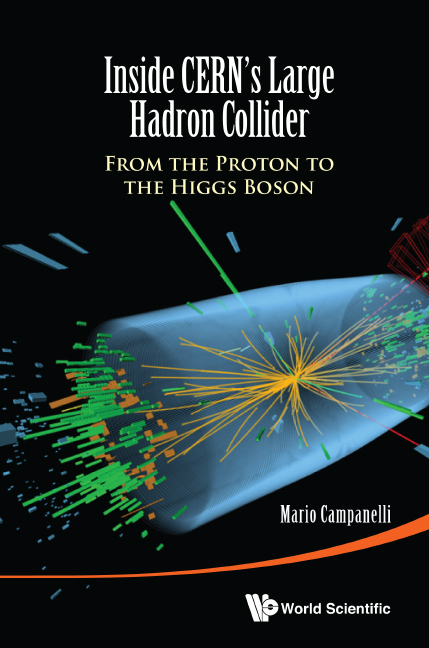 Inside Cern's Large Hadron Collider: From The Proton To The Higgs Boson - Mario Campanelli