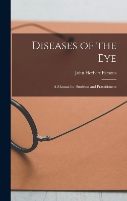 Diseases of the Eye - John Herbert Parsons