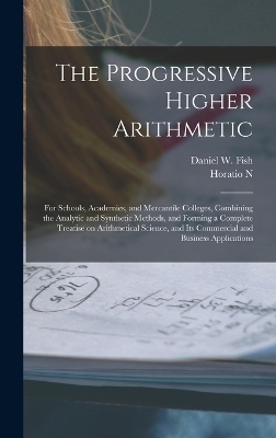 The Progressive Higher Arithmetic - Daniel W Fish, Horatio N 1806-1867 Robinson