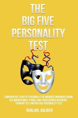 Comparative study of personality of married unmarried monk sex worker male female and third gender residents through test and Big Five personality test. - Bhalani Baliben