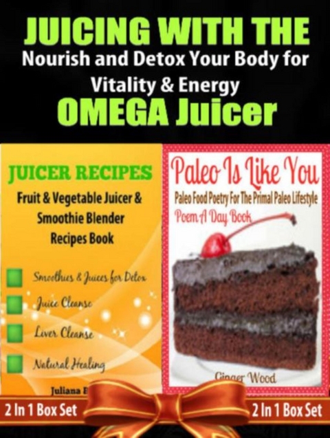 Juicing with the Omega Juicer: Nourish and Detox Your Body for Vitality and Energy - 4 In 1 Box Set: 4 In 1 Box Set: Book 1: Juicing To Lose Weight Book 2: 11 Healthy Smoothies Book 3: 21 Amazing Weight Loss Smoothie Recipes Book 4 - Juliana Baldec