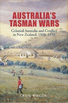 Australia's Tasman Wars - Craig Wilcox