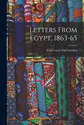 Letters From Egypt, 1863-65 - Lady Lucie Duff Gordon