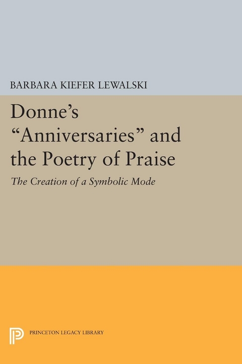 Donne's Anniversaries and the Poetry of Praise - Barbara Kiefer Lewalski