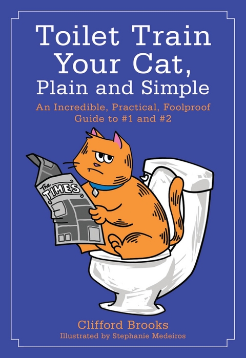 Toilet Train Your Cat, Plain and Simple -  Clifford Brooks