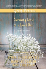 Grief Diaries - Lynda Cheldelin Fell, Kasi Cheldelin, Mary Lee Claflin