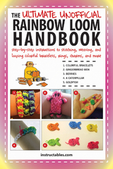 Ultimate Unofficial Rainbow Loom Handbook -  Instructables.com