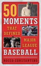 50 Moments That Defined Major League Baseball -  Rocco Constantino