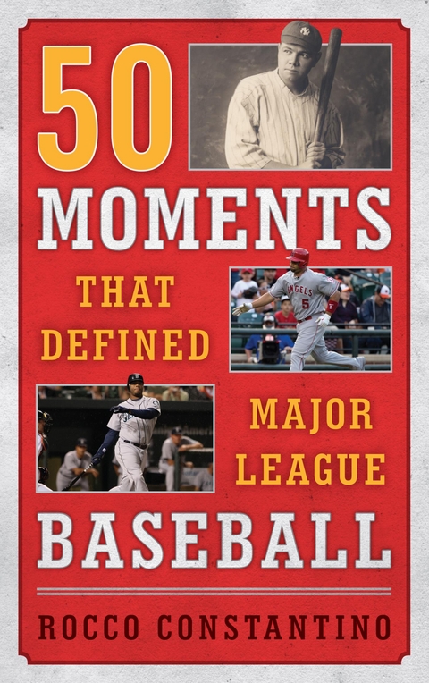 50 Moments That Defined Major League Baseball -  Rocco Constantino