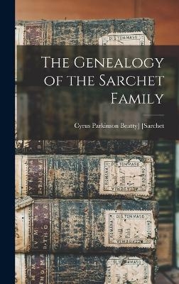 The Genealogy of the Sarchet Family - 