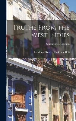 Truths From the West Indies - Studholme Hodgson