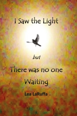I Saw the light but There was no one Waiting -  Lea LaRuffa
