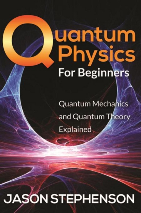 Quantum Physics For Beginners -  Jason Stephenson