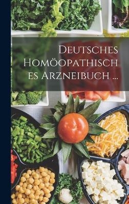 Deutsches Homöopathisches Arzneibuch ... -  Anonymous