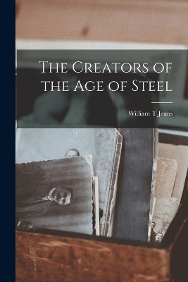 The Creators of the age of Steel - Jeans William T