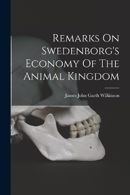 Remarks On Swedenborg's Economy Of The Animal Kingdom - 