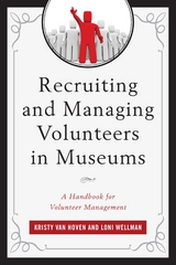 Recruiting and Managing Volunteers in Museums -  Kristy Van Hoven,  Loni Wellman