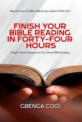 Finish Your Bible Reading in Forty-Four Hours - GBENGA COGI