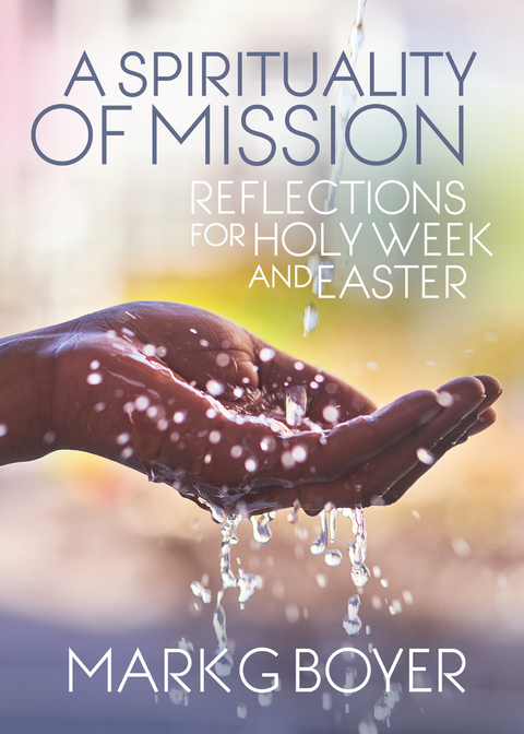 Spirituality of Mission -  Mark  G. Boyer