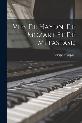 Vies de Haydn, de Mozart et de Métastase; - Giuseppe Carpani, 1783-1842 Stendhal