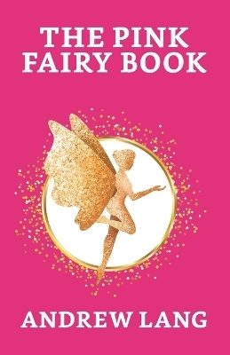 The Pink Fairy Book - Andrew Lang