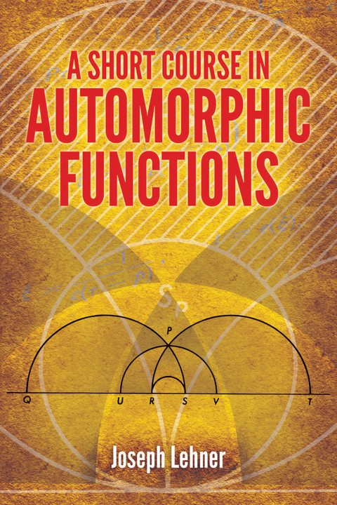 Short Course in Automorphic Functions -  Joseph Lehner