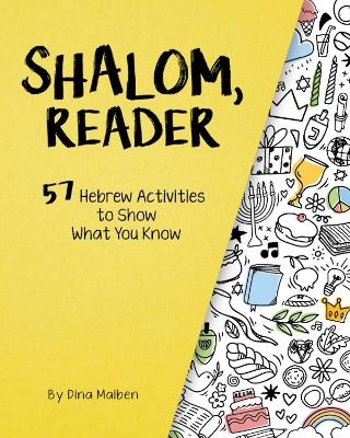 Shalom, Reader: 57 Hebrew Activities to Show What You Know - Dina Maiben