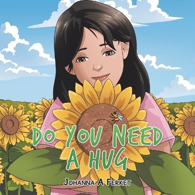 Do You Need A Hug - Johanna A Ferket