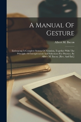 A Manual Of Gesture - Albert M Bacon