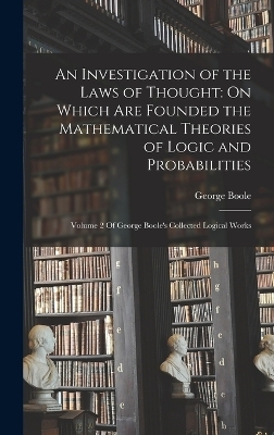 An Investigation of the Laws of Thought - George Boole