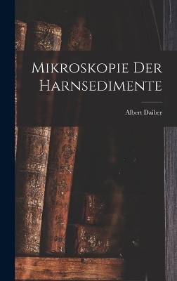 Mikroskopie Der Harnsedimente - Albert Daiber