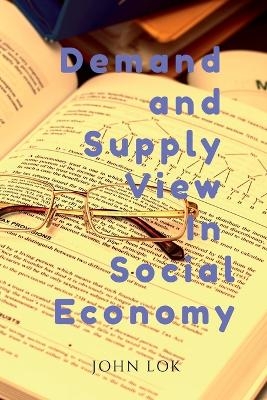 Demand and Supply View in Social Economy - John Lok