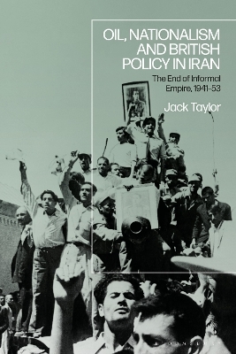 Oil, Nationalism and British Policy in Iran - Jack Taylor