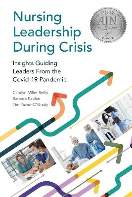 Nursing Leadership During Crisis - Carolyn Reilly, Barbara Kaplan, Tim Porter-O'Grady