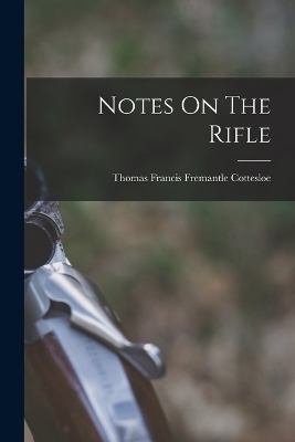 Notes On The Rifle - 