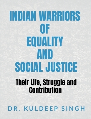 Indian Warriors of Equality and Social Justice - Dr Kuldeep